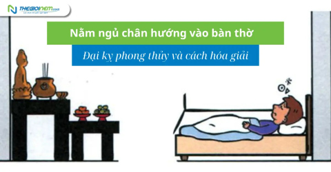Nằm ngủ chân hướng vào bàn thờ: Đại kỵ phong thủy và cách hóa giải