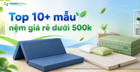Top 10 mẫu nệm giá rẻ dưới 500k
