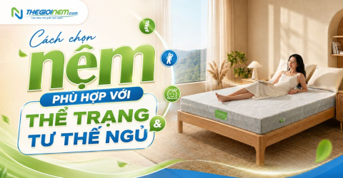 Cách chọn nệm phù hợp với thể trạng và tư thế ngủ