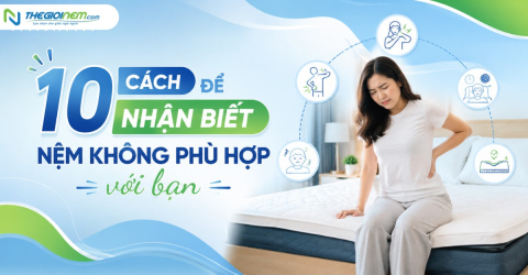 10 Cách Nhận Biết Nệm Không Phù Hợp Kẻo Tàn Phá Sức Khỏe