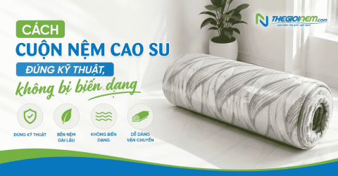 Cách cuộn nệm cao su đúng kỹ thuật, không bị biến dạng