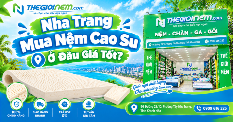 Nha Trang mua nệm cao su ở đâu giá tốt?