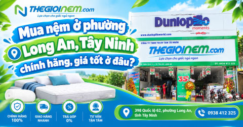 Mua nệm ở phường Long An, Tây Ninh chính hãng, giá tốt ở đâu?