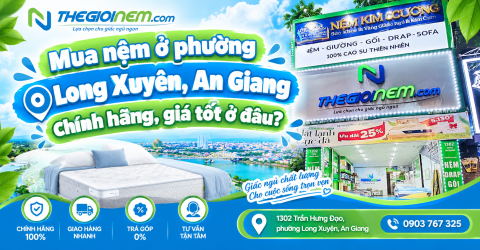 Mua nệm ở phường Long Xuyên, An Giang chính hãng, giá tốt ở đâu?